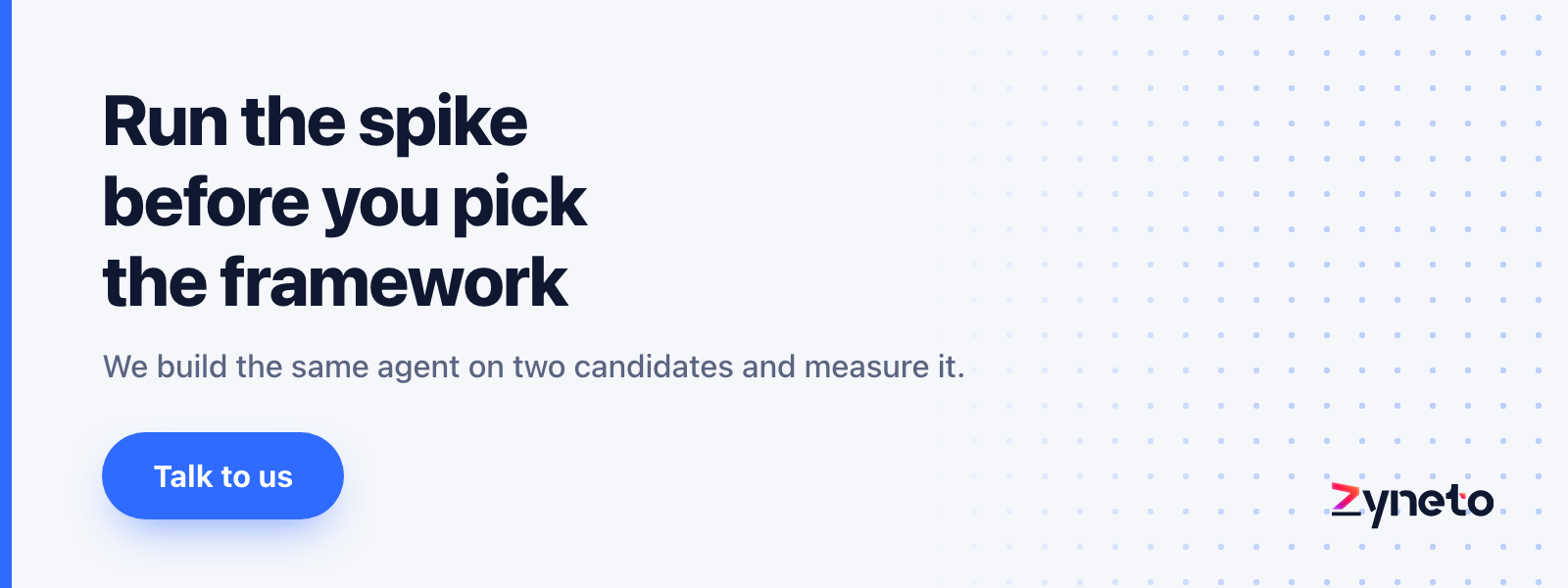 Zyneto banner offering to build the same agent on two candidate frameworks and measure both.