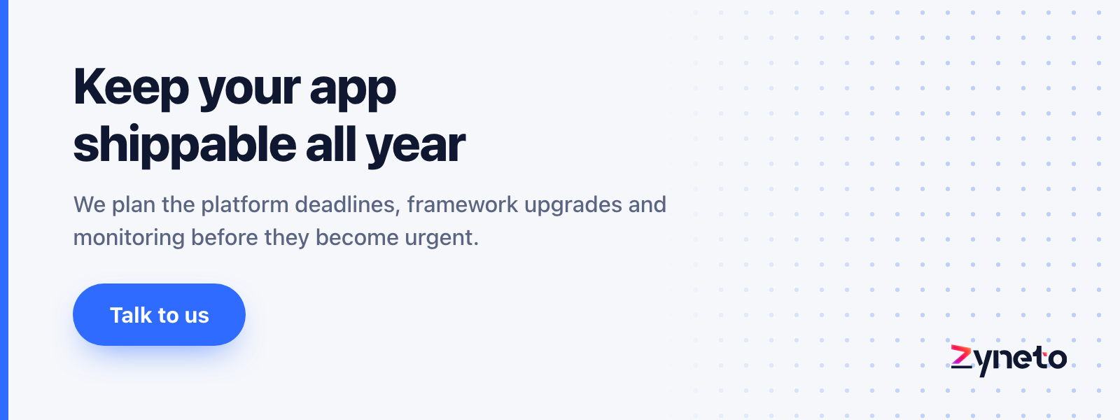 Zyneto banner offering to plan an app's yearly platform deadlines, framework upgrades and monitoring before they become urgent.