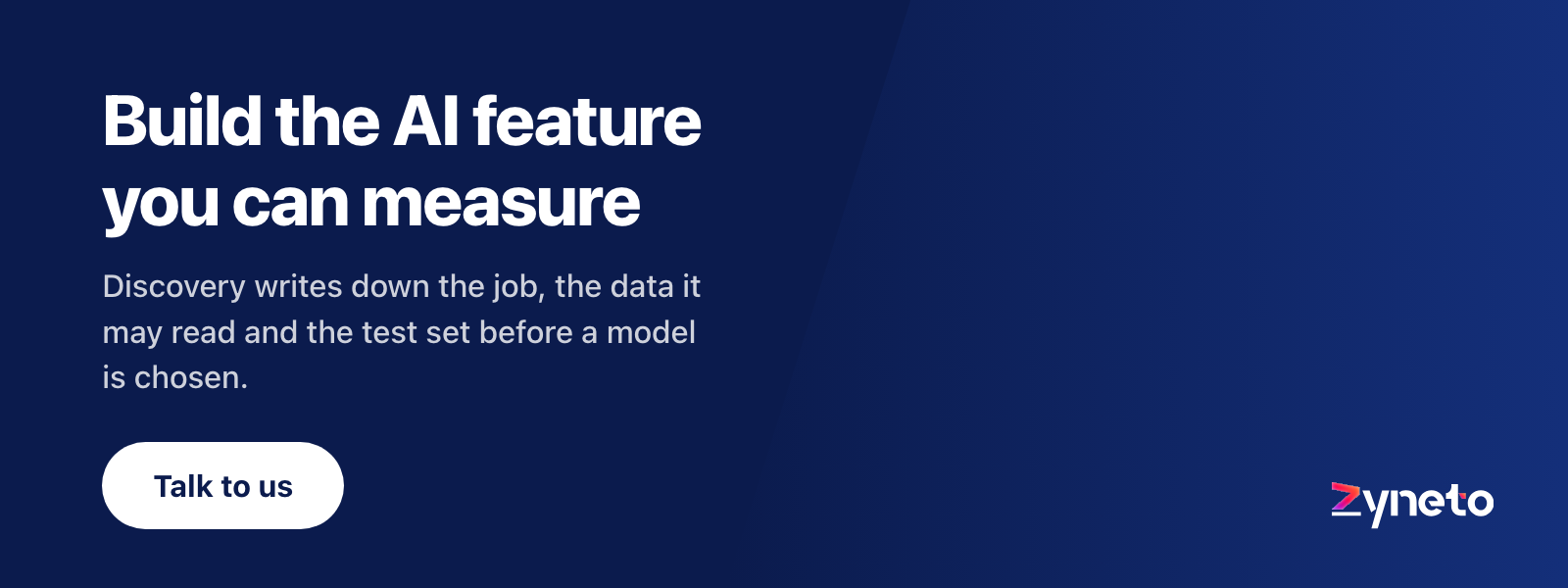 Zyneto banner offering a discovery that writes down an AI feature's job, data access and test set before a model is chosen.