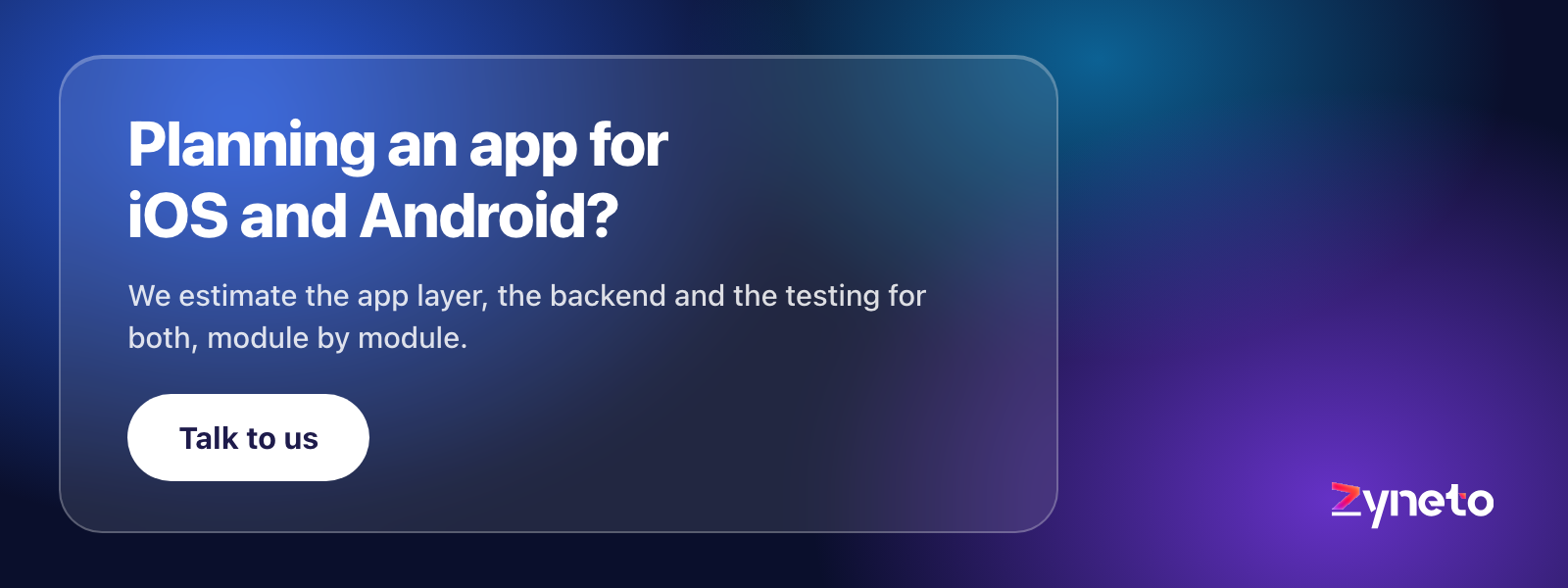 Zyneto banner offering to estimate an iOS and Android app's app layer, backend and testing module by module.