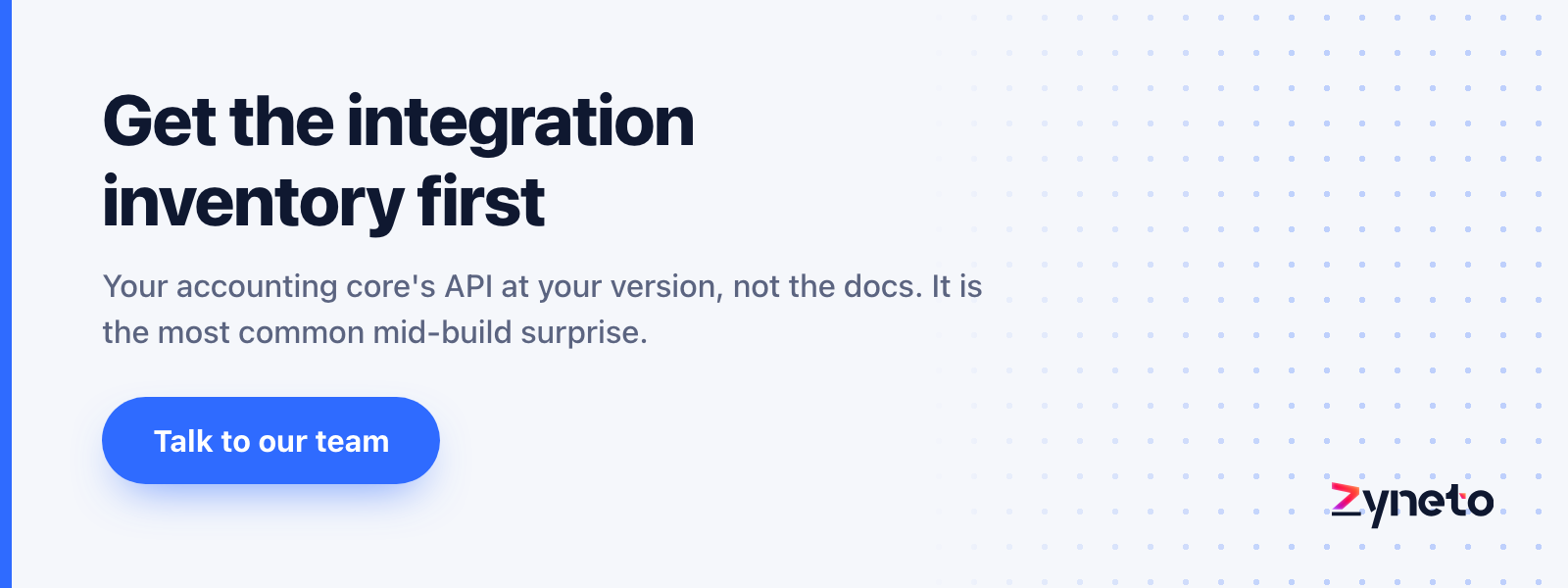 Zyneto banner offering to produce the integration inventory for your accounting core before the build starts.